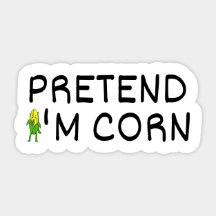 Pretend I'm Corn Last Minute Halloween Costume It's Corn Sticker